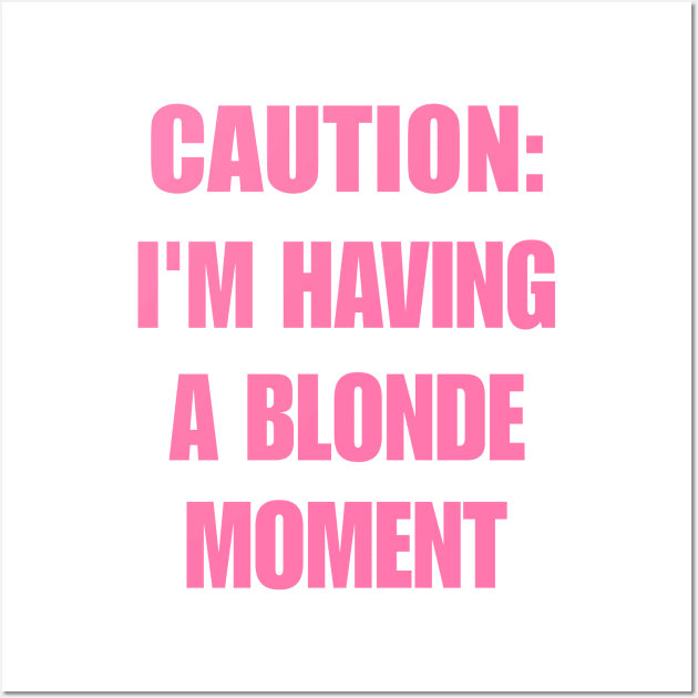 Caution I'm Having a Blonde Moment Shirt, Y2K Fashion Clothes, Aesthetic Clothing, Y2K Slogan Women's Graphic Shirt, Iconic Wall Art by Hamza Froug